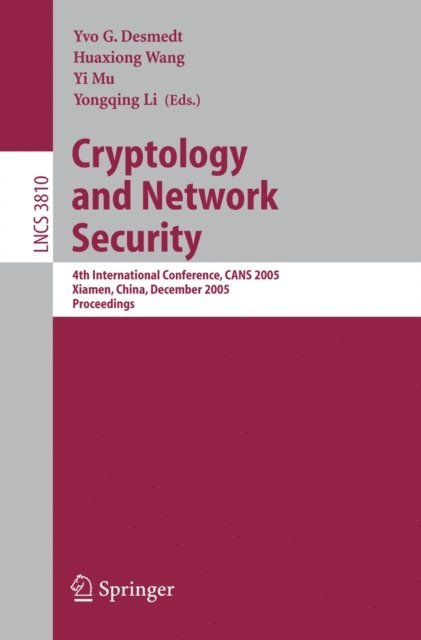 Yongqing Li, Yi Mu, Huaxiong Wang, Yvo G. Desmedt - Cryptology and Network Security, E-bok