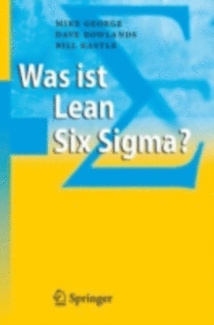 Bill Kastle, Dave Rowlands, Michael L. George - Was ist Lean Six Sigma?, E-bok