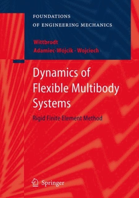 Stanislaw Wojciech, Iwona Adamiec-Wojcik, Edmund Wittbrodt - Dynamics of Flexible Multibody Systems, E-bok