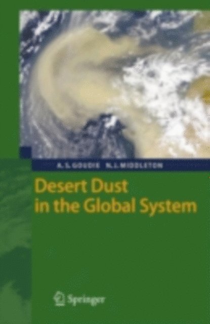 Nicholas J. Middleton, Andrew S. Goudie - Desert Dust in the Global System, E-bok