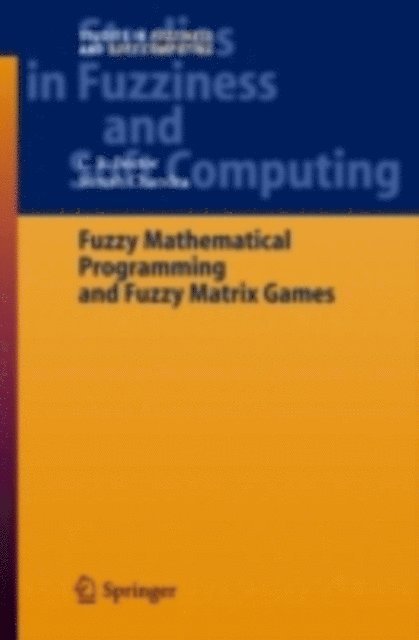 Suresh Chandra, C. R. Bector - Fuzzy Mathematical Programming and Fuzzy Matrix Games, E-bok