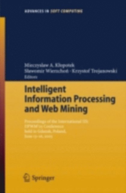Krzysztof Trojanowski, Slawomir T. Wierzchon, Mieczyslaw A. Klopotek - Intelligent Information Processing and Web Mining, E-bok