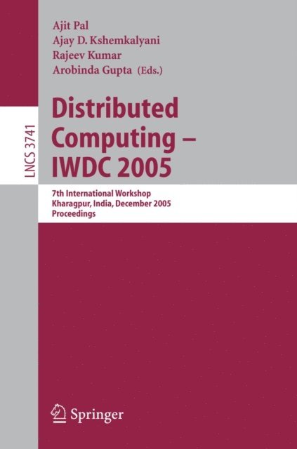 Arobinda Gupta, Rajeev Kumar, Ajay D. Kshemkalyani, Ajit Pal - Distributed Computing - IWDC 2005, E-bok. Tillgänglighet: Lägg i varukorg
