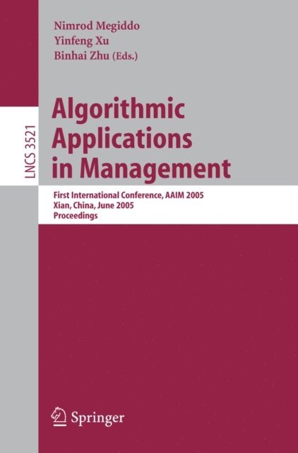 Binhai Zhu, Nancy Alonstioti, Yinfeng Xu, Nimrod Megiddo - Algorithmic Applications in Management, E-bok