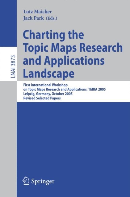 Jack Park, Lutz Maicher - Charting the Topic Maps Research and Applications Landscape, E-bok. Tillgänglighet: Lägg i varukorg