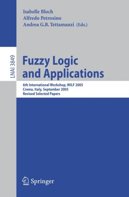 Andrea G.B. Tettamanzi, Alfredo Petrosino, Isabelle Bloch - Fuzzy Logic and Applications, E-bok