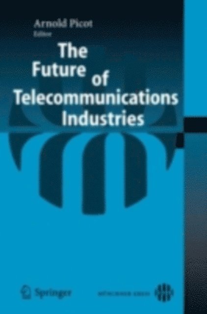 Arnold Picot - Future of Telecommunications Industries, E-bok