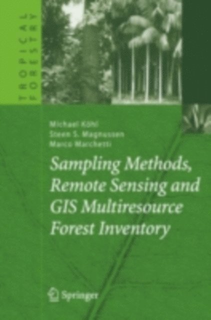 Marco Marchetti, Steen S. Magnussen, Michael Kohl - Sampling Methods, Remote Sensing and GIS Multiresource Forest Inventory, E-bok
