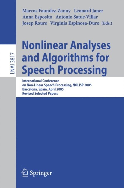 Virginia Espinosa-Duro, Josep Roure, Antonio Satue-Villar, Anna Esposito, Leonard Janer, Marcos Faundez-Zanuy - Nonlinear Analyses and Algorithms for Speech Processing, E-bok