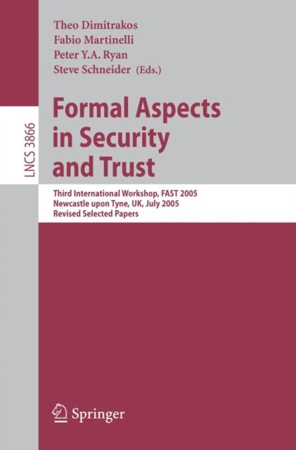 Steve Schneider, Peter Y.A. Ryan, Fabio Martinelli, Theo Dimitrakos - Formal Aspects in Security and Trust, E-bok
