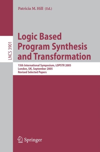 Patricia M. Hill - Logic Based Program Synthesis and Transformation, E-bok
