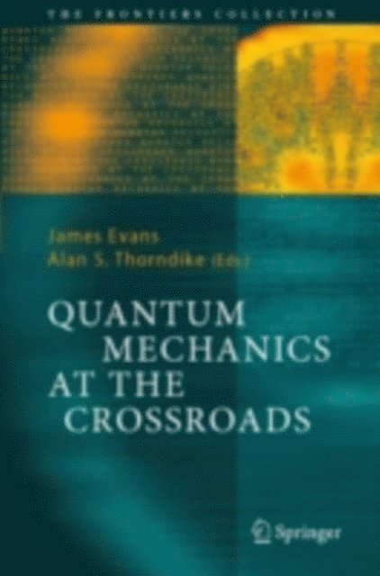 Alan S. Thorndike, James Evans - Quantum Mechanics at the Crossroads, E-bok