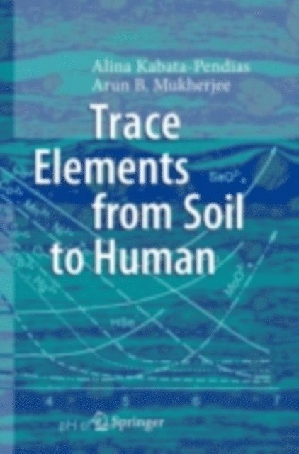 Arun B. Mukherjee, Alina Kabata-Pendias - Trace Elements from Soil to Human, E-bok. Tillgänglighet: Lägg i varukorg