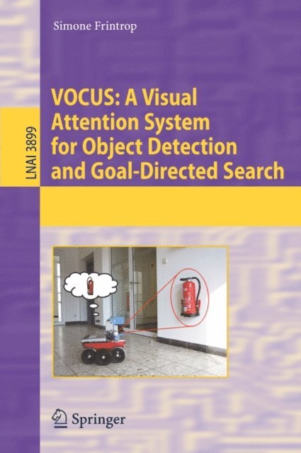 Simone Frintrop - VOCUS: A Visual Attention System for Object Detection and Goal-Directed Search, E-bok