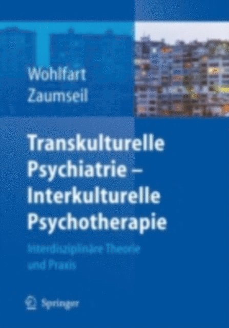 Manfred Zaumseil, Ernestine Wohlfart - Transkulturelle Psychiatrie - Interkulturelle Psychotherapie, E-bok