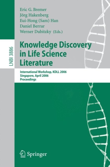Werner Dubitzky, Daniel Berrar, Eui-Hong Sam Han, Jorg Hakenberg, Eric G. Bremer - Knowledge Discovery in Life Science Literature, E-bok