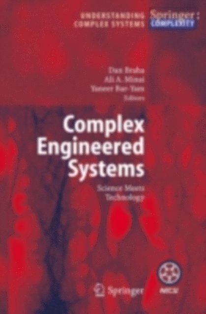 Yaneer Bar-Yam, Ali A. Minai, Dan Braha - Complex Engineered Systems, E-bok