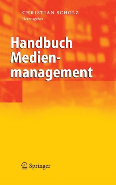 Christian Scholz - Handbuch Medienmanagement, E-bok