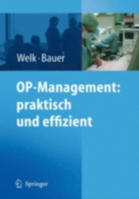 M. Bauer, I. Welk - OP-Management: praktisch und effizient, E-bok
