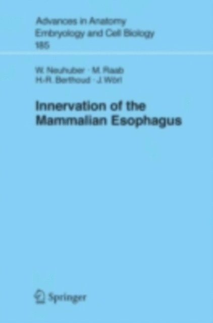 Jurgen Worl, Hans-Rudolf Berthoud, M. Raab, Winfried Neuhuber - Innervation of the Mammalian Esophagus, E-bok