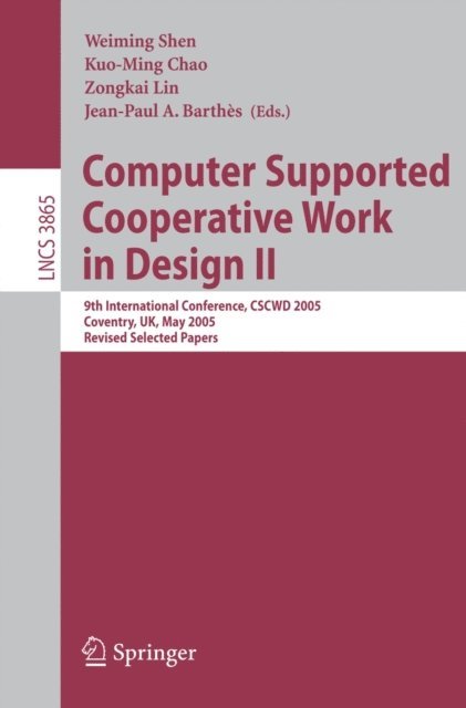 Anne James, Jean-Paul A. Barthes, Zongkai Lin, Kuo-Ming Chao, Weiming Shen - Computer Supported Cooperative Work in Design II, E-bok