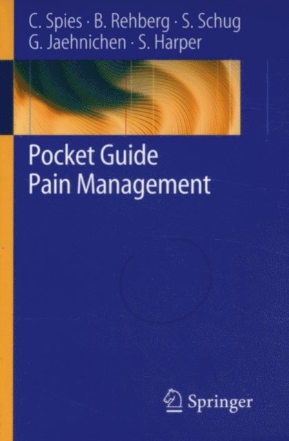 Sarah Harper, Gunnar Jaehnichen, Stephan A. Schug, Benno Rehberg, Claudia Spies - Pocket Guide Pain Management, E-bok
