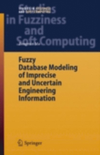 Zongmin Ma - Fuzzy Database Modeling of Imprecise and Uncertain Engineering Information, E-bok