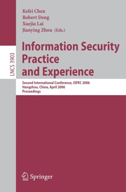 Jianying Zhou, Xuejia Lai, Robert Deng, Kefei Chen - Information Security Practice and Experience, E-bok