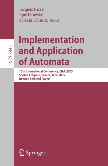 Sylvain Schmitz, Igor Litovsky, Jacques Farre - Implementation and Application of Automata, E-bok