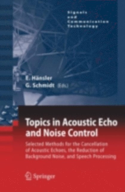 Gerhard Schmidt, Eberhard Hansler - Topics in Acoustic Echo and Noise Control, E-bok