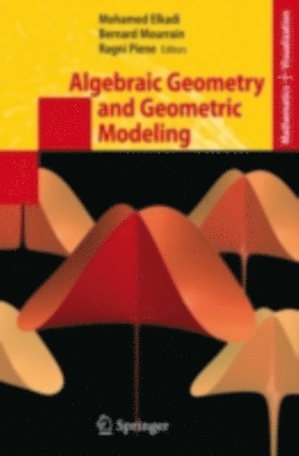 Ragni Piene, Bernard Mourrain, Mohamed Elkadi - Algebraic Geometry and Geometric Modeling, E-bok