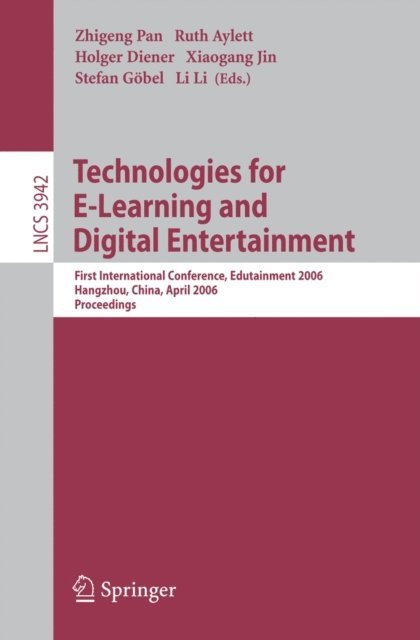 Li Li, Stefan Gobel, Xiaogang Jin, Holger Diener, Ruth Aylett, Zhigeng Pan - Technologies for E-Learning and Digital Entertainment, E-bok