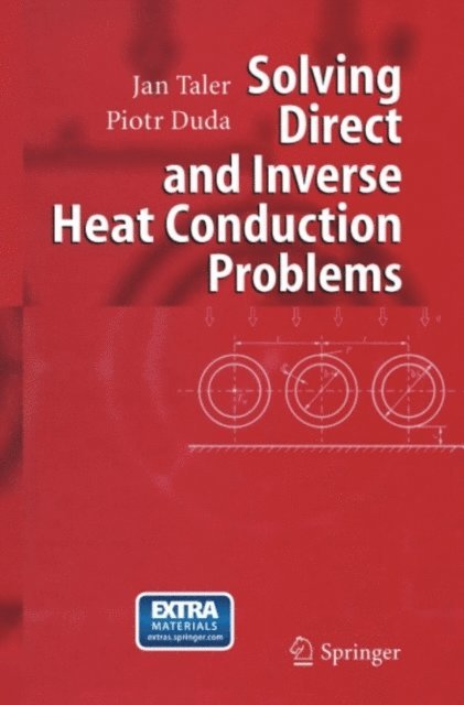 Piotr Duda, Jan Taler - Solving Direct and Inverse Heat Conduction Problems, E-bok