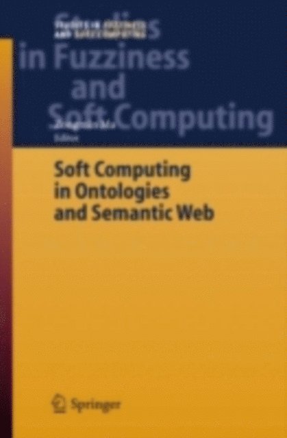 Zongmin Ma - Soft Computing in Ontologies and Semantic Web, E-bok
