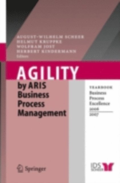 Herbert Kindermann, Wolfram Jost, Helmut Kruppke, August-Wilhelm Scheer - Agility by ARIS Business Process Management, E-bok