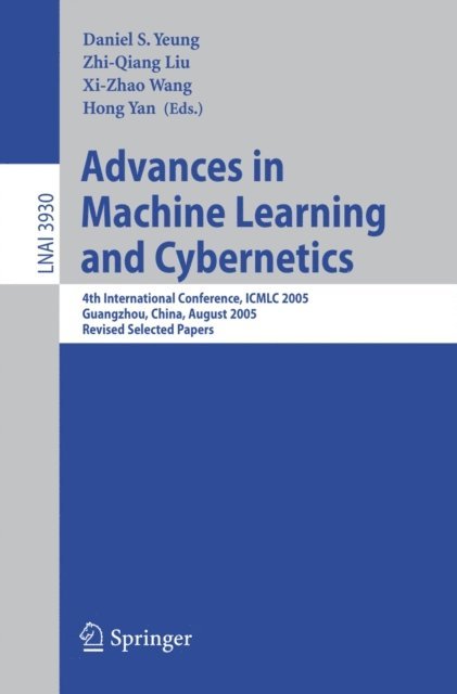 Hong Yan, Xi-Zhao Wang, Zhi-Qiang Liu, Daniel S. Yeung - Advances in Machine Learning and Cybernetics, E-bok