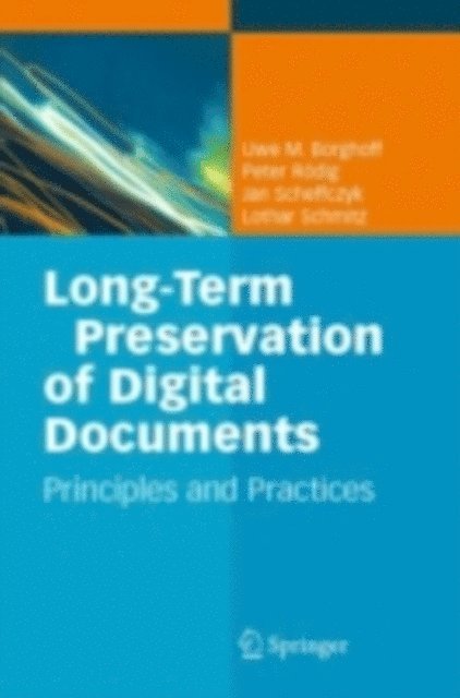 Lothar Schmitz, Jan Scheffczyk, Peter Rodig, Uwe M. Borghoff - Long-Term Preservation of Digital Documents, E-bok