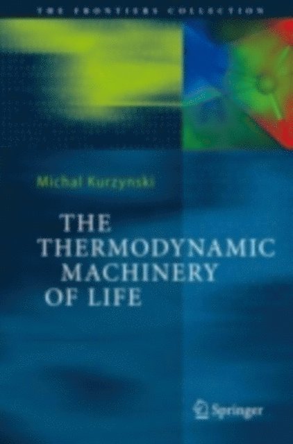Michal Kurzynski - Thermodynamic Machinery of Life, E-bok. Tillgänglighet: Lägg i varukorg