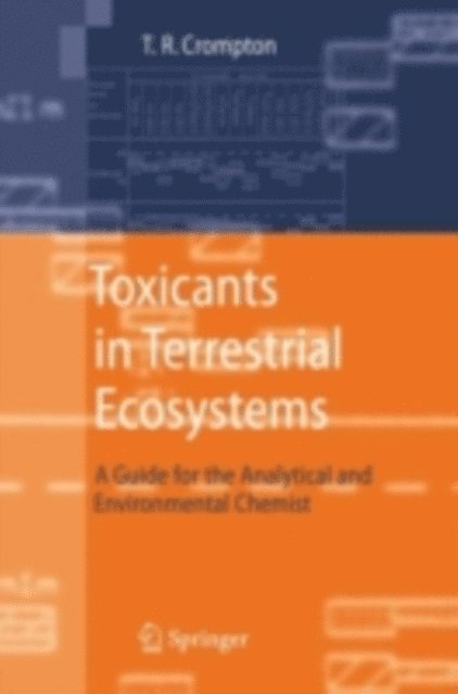 T.R. Crompton - Toxicants in Terrestrial Ecosystems, E-bok