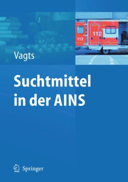 Dierk A. Vagts - Suchtmittel in der AINS, E-bok