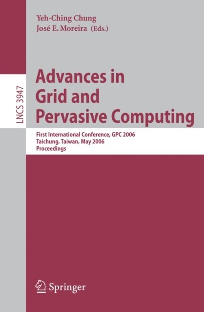 Jose E. Moreira, Yeh-Ching Chung - Advances in Grid and Pervasive Computing, E-bok