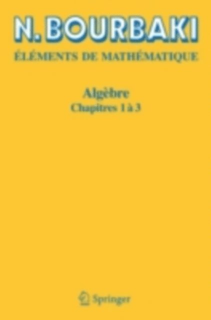 N. Bourbaki - Algèbre, E-bok