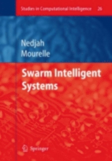 Luiza Macedo Mourelle, Nadia Nedjah - Swarm Intelligent Systems, E-bok