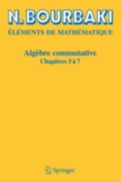 N. Bourbaki - Algèbre commutative, E-bok