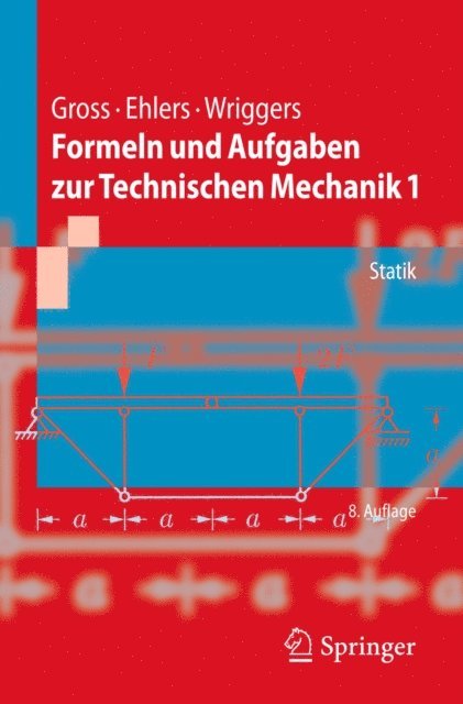 Peter Wriggers, Wolfgang Ehlers, Dietmar Gross - Formeln und Aufgaben zur Technischen Mechanik 1, E-bok