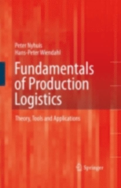 Hans-Peter Wiendahl, Peter Nyhuis - Fundamentals of Production Logistics, E-bok
