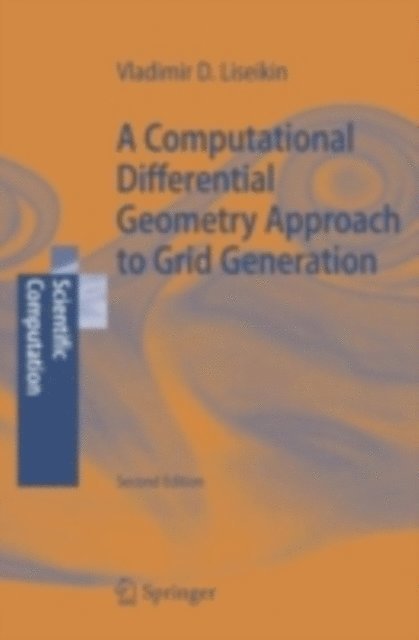 Vladimir D. Liseikin - Computational Differential Geometry Approach to Grid Generation, E-bok