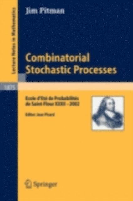 Jim Pitman, Jean Picard - Combinatorial Stochastic Processes, E-bok
