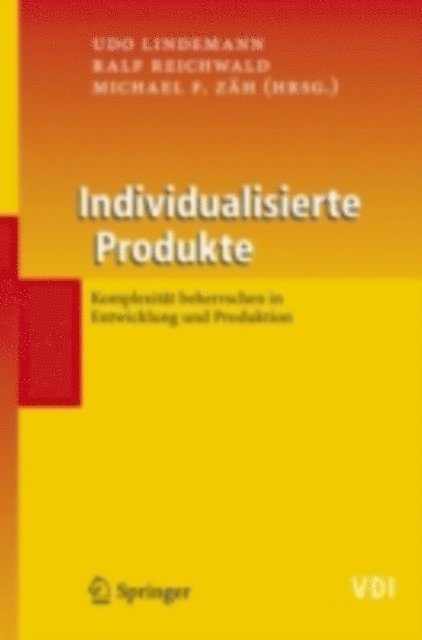 Michael F. Zah, Ralf Reichwald, Udo Lindemann - Individualisierte Produkte - Komplexität beherrschen in Entwicklung und Produktion, E-bok