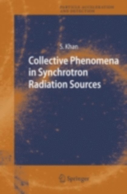 Shaukat Khan - Collective Phenomena in Synchrotron Radiation Sources, E-bok